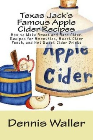 Cover of Texas Jack's Famous Apple Cider Recipes