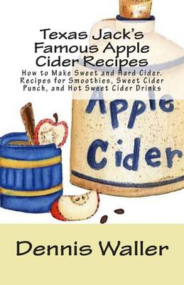 Book cover for Texas Jack's Famous Apple Cider Recipes