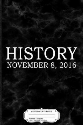 Cover of President Trump History November 8 2016 Composition Notebook