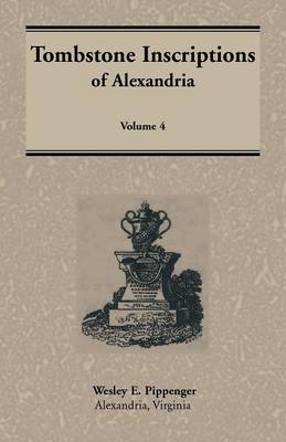 Book cover for Tombstone Inscriptions of Alexandria, Virginia, Volume 4