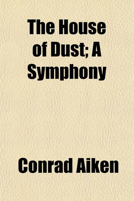 Book cover for The House of Dust; A Symphony