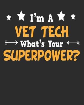 Book cover for I'm a Vet Tech What's Your Superpower
