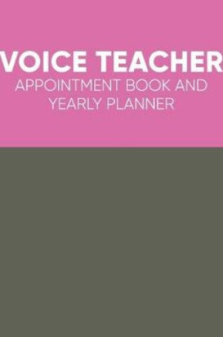 Cover of Voice Teacher Appointment Book and Yearly Planner