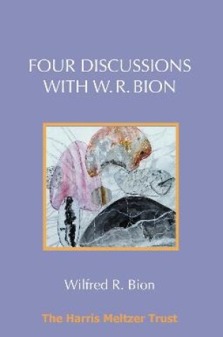 Cover of Four Discussions with W. R. Bion
