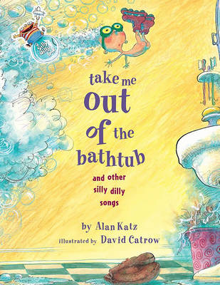 Book cover for Take Me Out of the Bathtub and Other Silly Dilly Songs