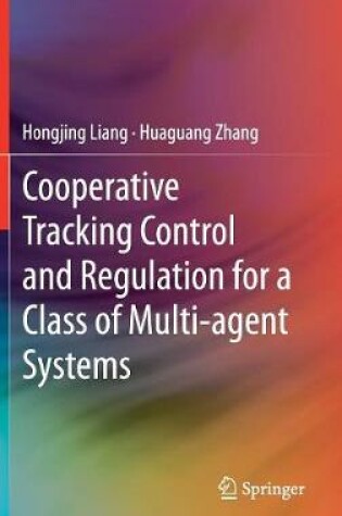 Cover of Cooperative Tracking  Control and Regulation for a Class of Multi-agent Systems