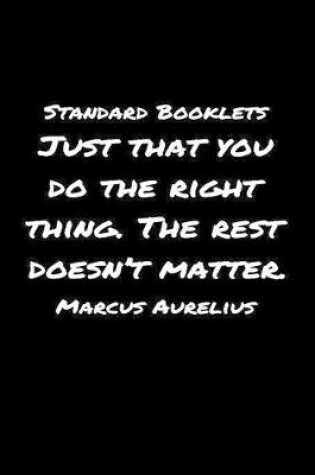 Cover of Standard Booklets Just That You Do the Right Thing the Rest Doesn't Matter Marcus Aurelius