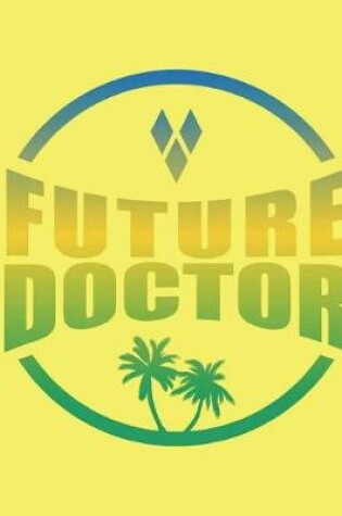 Cover of Future Doctor Tropical Notebook