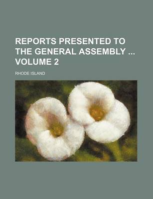 Book cover for Reports Presented to the General Assembly Volume 2