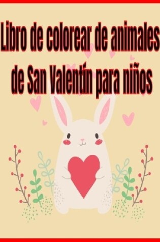 Cover of Libro de colorear de animales de San Valentín para niños