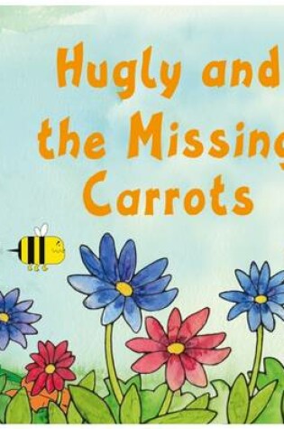Cover of Hugly and the Missing Carrots