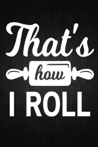 Cover of That's how i roll