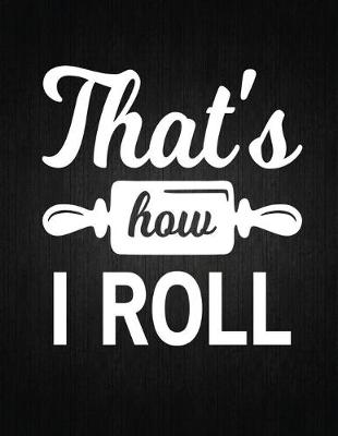 Cover of That's how i roll