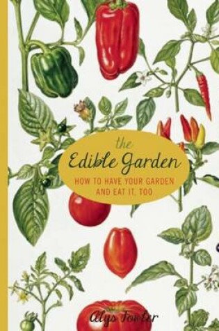 Cover of Edible Garden How to Have Your Garden and Eat It, Too
