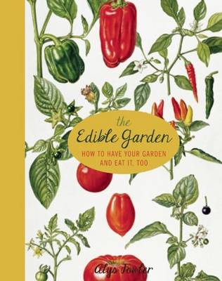 Book cover for Edible Garden How to Have Your Garden and Eat It, Too