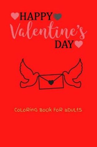 Cover of Happy Valentine's Day Coloring Book For Adults