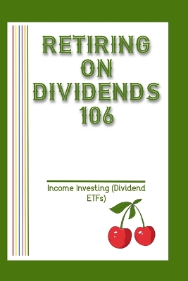 Cover of Retiring on Dividends 106