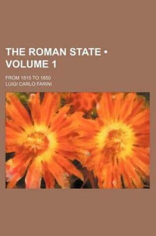 Cover of The Roman State (Volume 1); From 1815 to 1850