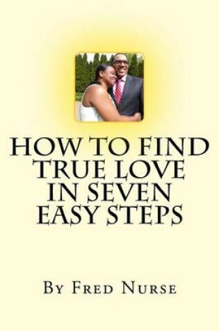 Cover of How to Find True Love in Seven Easy Steps