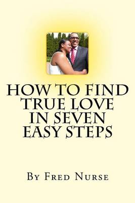 Cover of How to Find True Love in Seven Easy Steps