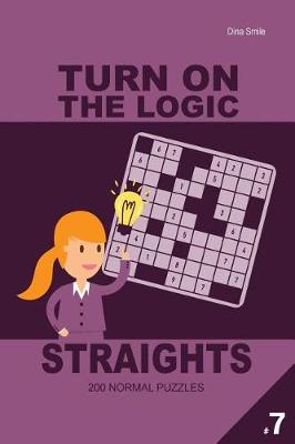 Book cover for Turn On The Logic Straights 200 Normal Puzzles 9x9 (Volume 7)