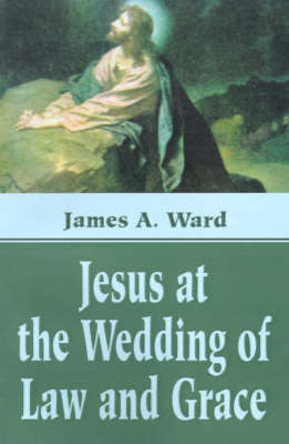 Book cover for Jesus at the Wedding of Law and Grace