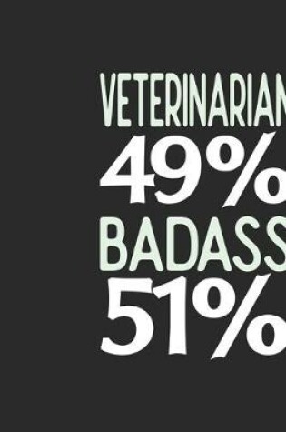 Cover of Veterinarian 49 % BADASS 51 %