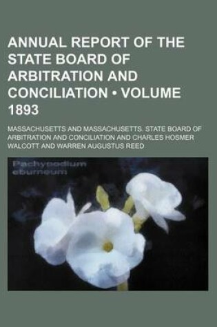 Cover of Annual Report of the State Board of Arbitration and Conciliation (Volume 1893)