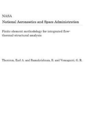 Cover of Finite Element Methodology for Integrated Flow-Thermal-Structural Analysis