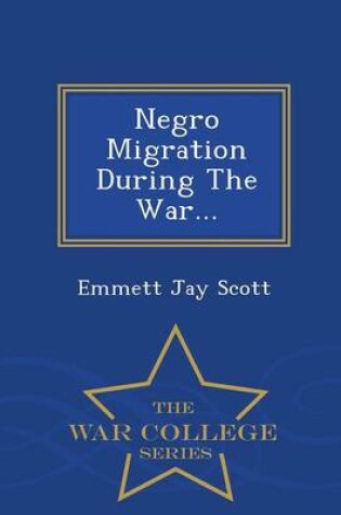 Cover of Negro Migration During the War... - War College Series