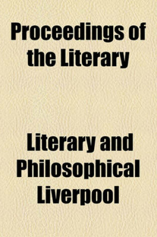 Cover of Proceedings of the Literary & Philosophical Society of Liverpool (Volume 36)