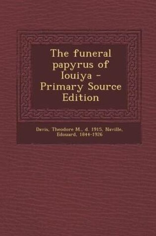 Cover of The Funeral Papyrus of Iouiya - Primary Source Edition