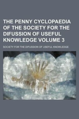 Cover of The Penny Cyclopaedia of the Society for the Difussion of Useful Knowledge Volume 3