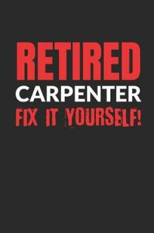 Cover of Retired Carpenter - Fix It Yourself!
