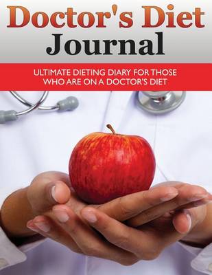 Book cover for Doctor's Diet Journal: Ultimate Dieting Diary for Those Who Are on a Doctor's Diet