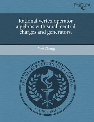 Book cover for Rational Vertex Operator Algebras with Small Central Charges and Generators