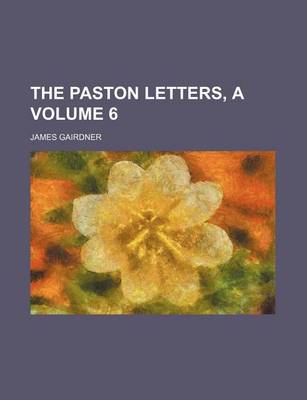 Book cover for The Paston Letters, a Volume 6