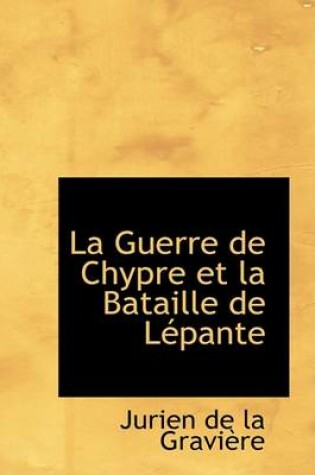 Cover of La Guerre de Chypre Et La Bataille de Lepante