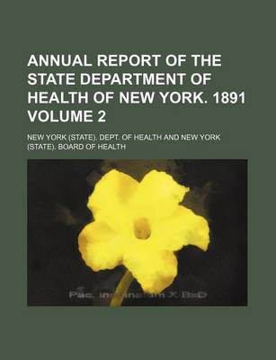 Book cover for Annual Report of the State Department of Health of New York. 1891 Volume 2