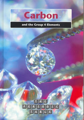 Cover of The Periodic Table: Carbon and the Group 4 Elements