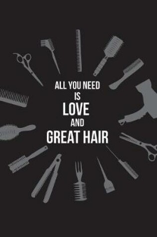 Cover of All You Need is Love and Great Hair