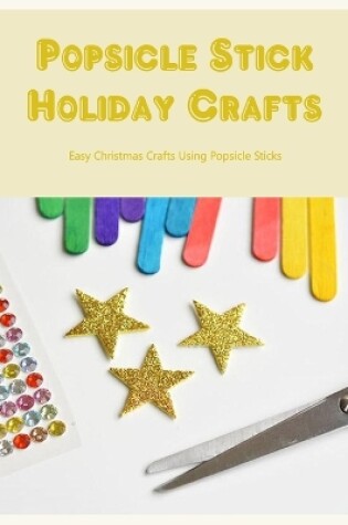 Cover of Popsicle Stick Holiday Crafts