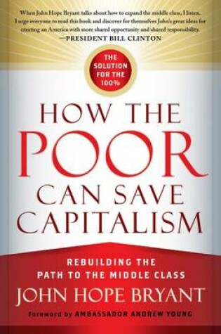 Cover of How the Poor Can Save Capitalism: Rebuilding the Path to the Middle Class