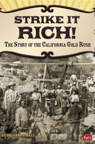 Cover of Strike it Rich!: the Story of the California Gold Rush (Adventures on the American Frontier)