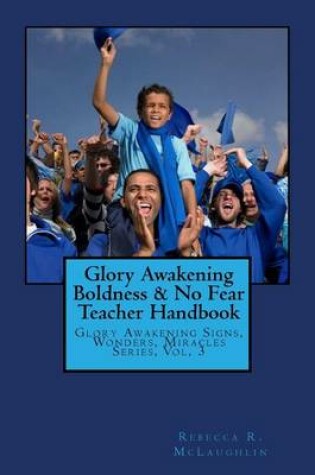 Cover of Glory Awakening Boldness & No Fear Teacher Handbook