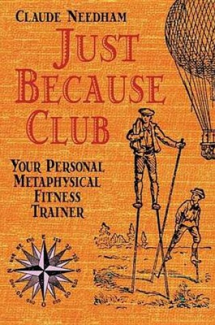 Cover of Just Because Club: Your Personal Metaphysical Fitness Trainer