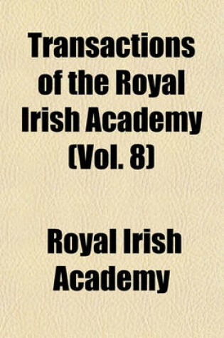 Cover of Transactions of the Royal Irish Academy (Vol. 8)