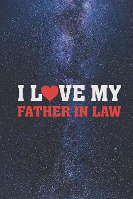 Book cover for I Love heart My Father In Law - Journal