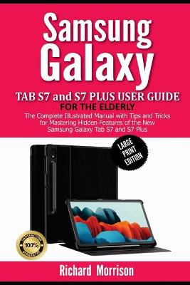 Book cover for Samsung Galaxy Tab S7 and S7 Plus User Guide for the Elderly (Large Print Edition)