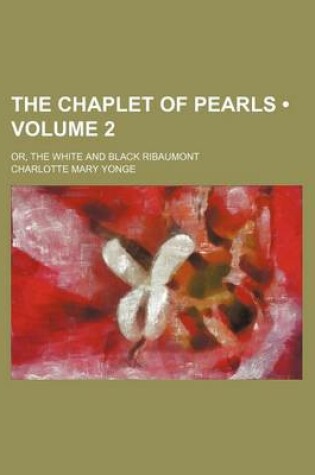 Cover of The Chaplet of Pearls (Volume 2); Or, the White and Black Ribaumont